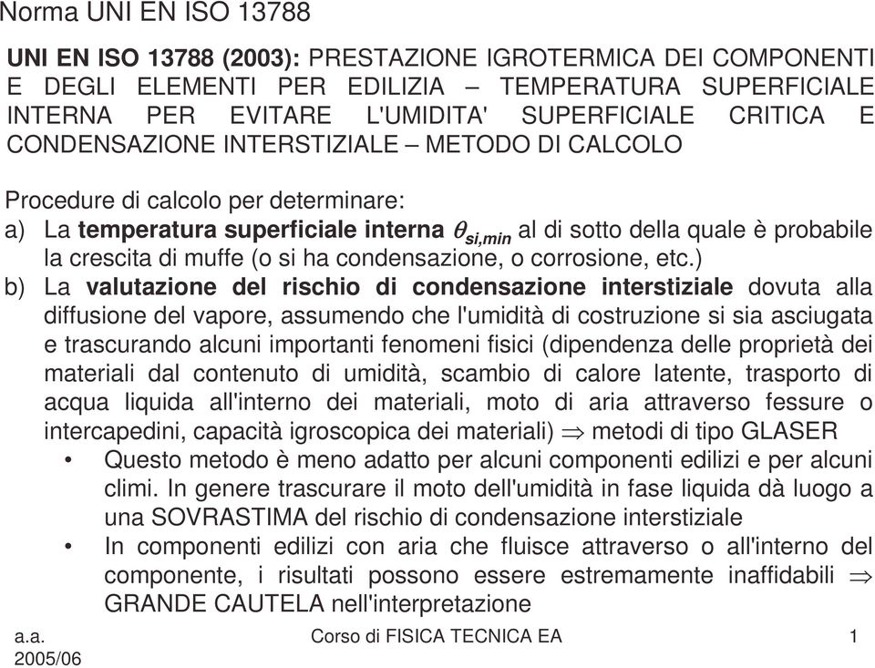 b La alutazon dl rscho d condnsazon ntrstzal douta alla dffuson dl aor, assumndo ch l'umdtà d costruzon s sa ascugata trascurando alcun mortant fnomn fsc (dndnza dll rortà d matral dal contnuto d