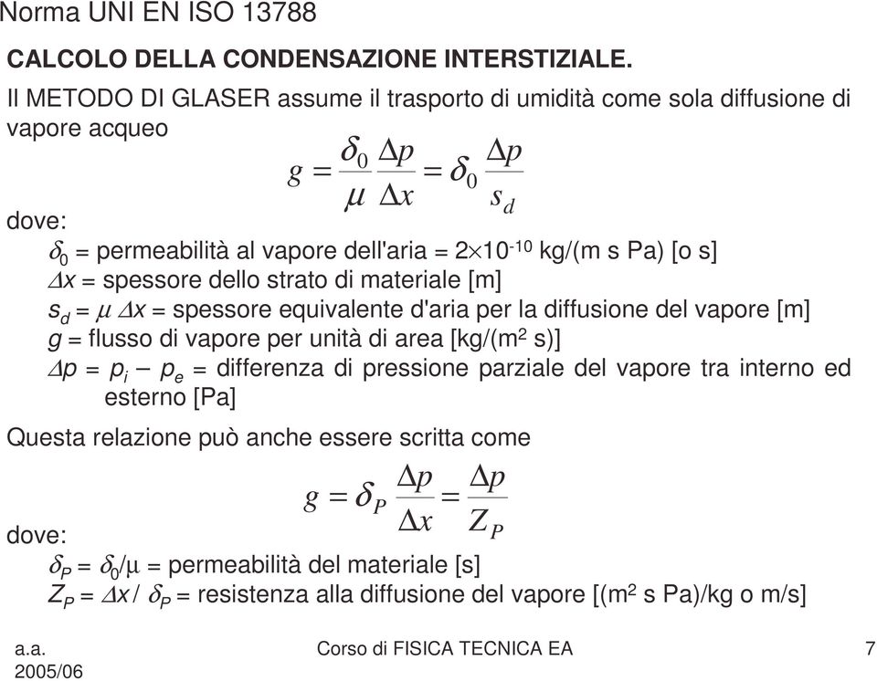 sssor dllo strato d matral [m] s d µ x sssor qualnt d'ara r la dffuson dl aor [m] g flusso d aor r untà d ara [kg/(m 2 s] dffrnza d