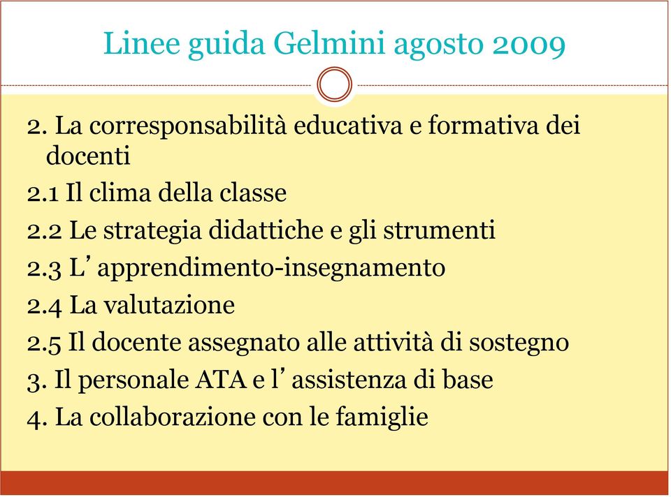 2 Le strategia didattiche e gli strumenti 2.3 L apprendimento-insegnamento 2.