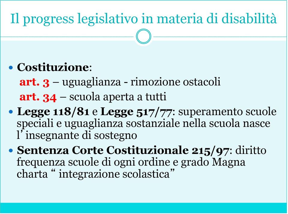 34 scuola aperta a tutti Legge 118/81 e Legge 517/77: superamento scuole speciali e uguaglianza