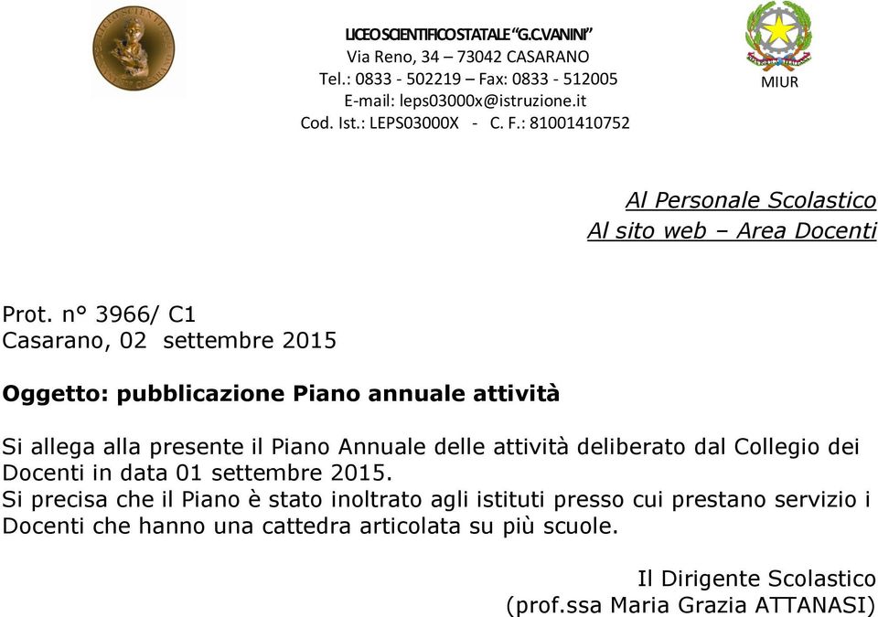n 3966/ C1 Casarano, 02 settembre 2015 Oggetto: pubblicazione Piano annuale attività Si allega alla presente il Piano Annuale delle attività deliberato dal