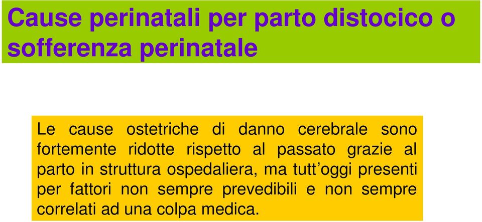 passato grazie al parto in struttura ospedaliera, ma tutt oggi presenti