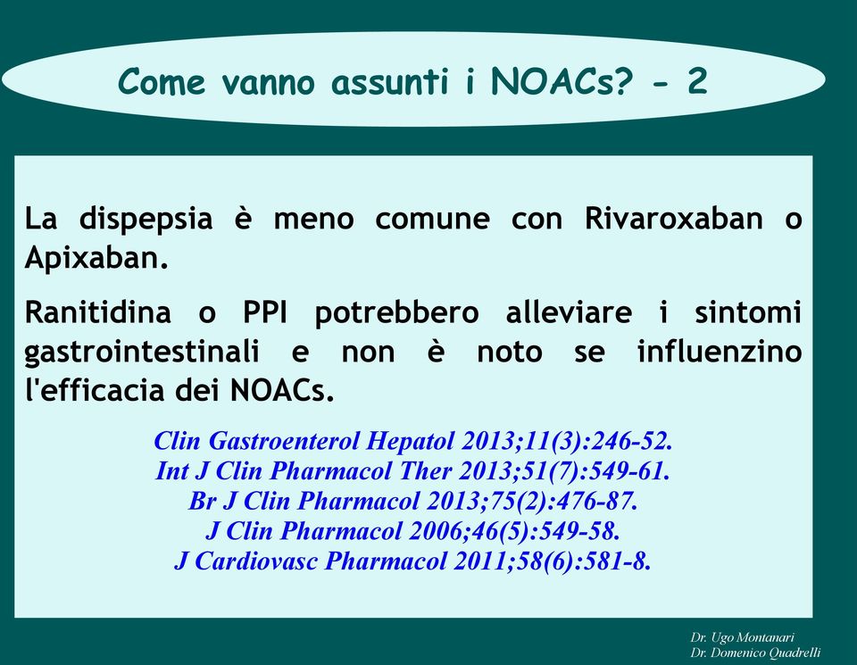 l'efficacia dei NOACs. Clin Gastroenterol Hepatol 2013;11(3):246-52.