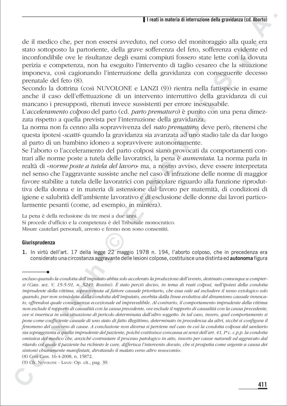 ove le risultanze degli esami compiuti fossero state lette con la dovuta perizia e competenza, non ha eseguito l intervento di taglio cesareo che la situazione imponeva, così cagionando l