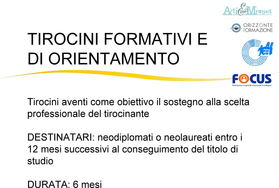 tirocinante DESTINATARI: neodiplomati o neolaureati entro i