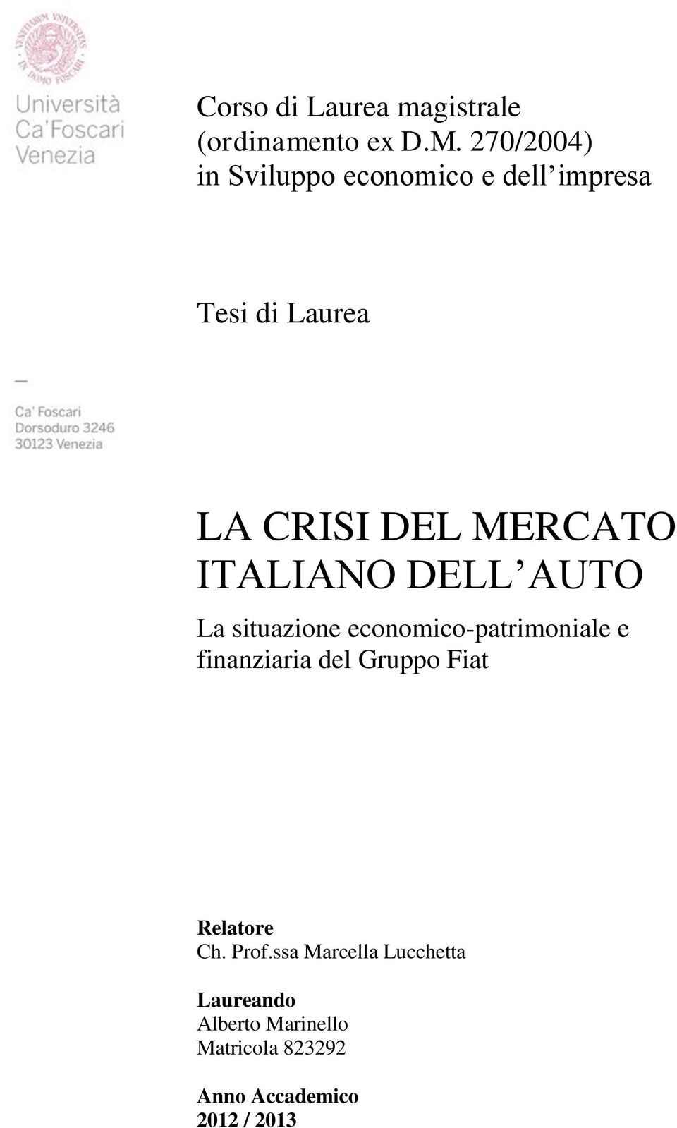 ITALIANO DELL AUTO La situazione economico-patrimoniale e finanziaria del Gruppo
