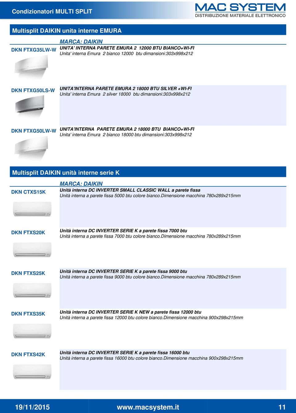 Unita' interna Emura 2 bianco 18000 btu dimansioni:303x998x212 Multisplit DAIKIN unità interne serie K DKN CTXS15K Unità interna DC INVERTER SMALL CLASSIC WALL a parete fissa Unità interna a parete