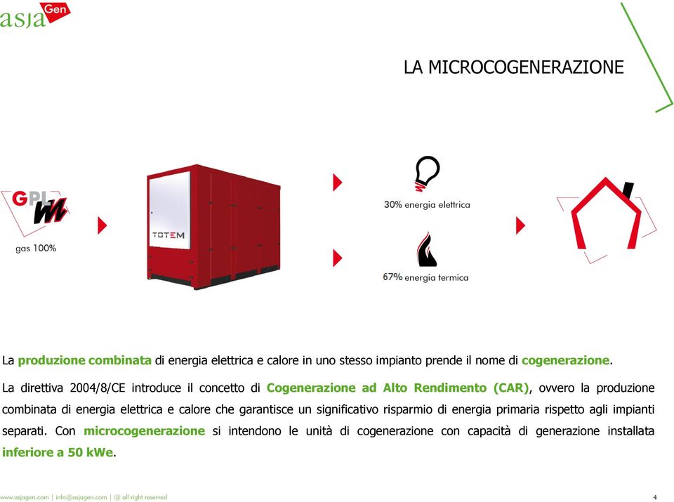 La direttiva 2004/8/CE introduce il concetto di Cogenerazione ad Alto Rendimento (CAR), ovvero la produzione combinata di