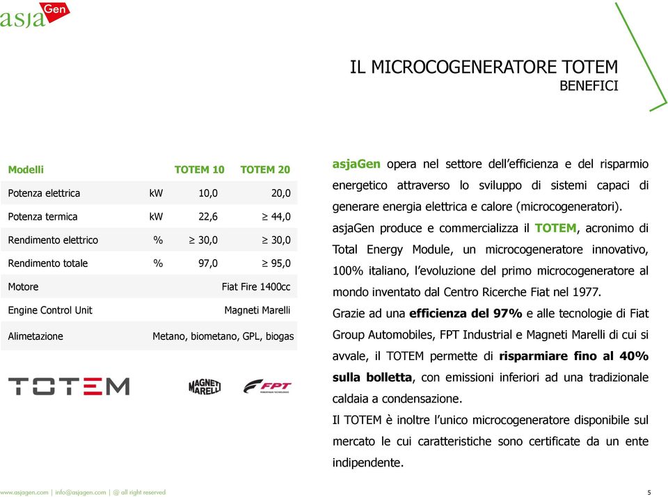 capaci di generare energia elettrica e calore (microcogeneratori).