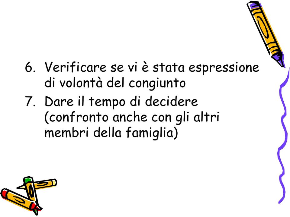 7. Dare il tempo di decidere