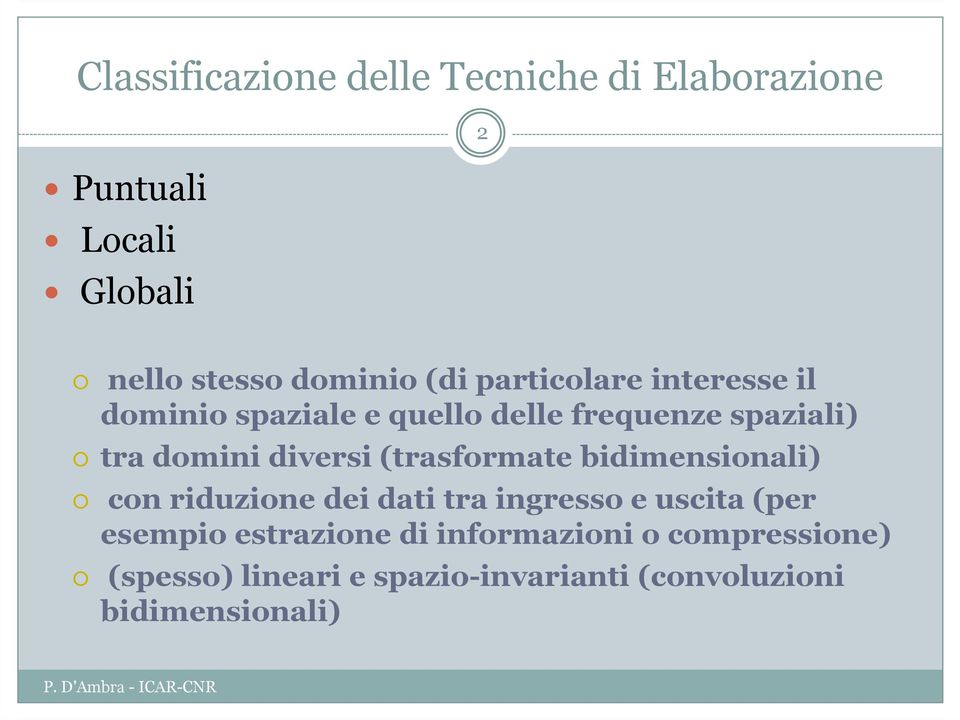 (trasformate bidimensionali) con riduzione dei dati tra ingresso e uscita (per esempio estrazione