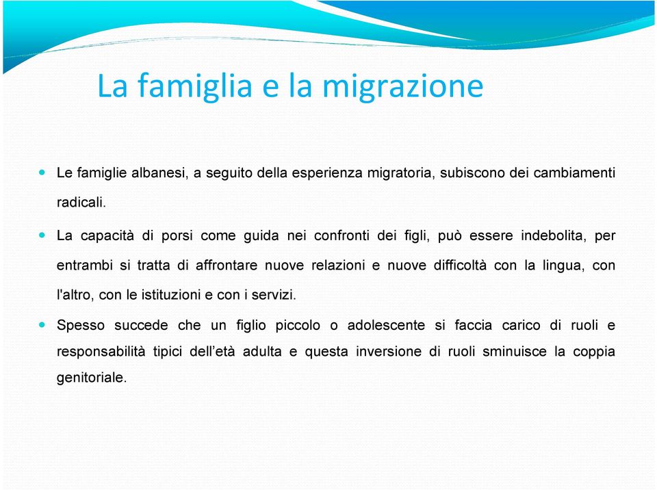 relazioni e nuove difficoltà con la lingua, con l'altro, con le istituzioni e con i servizi.