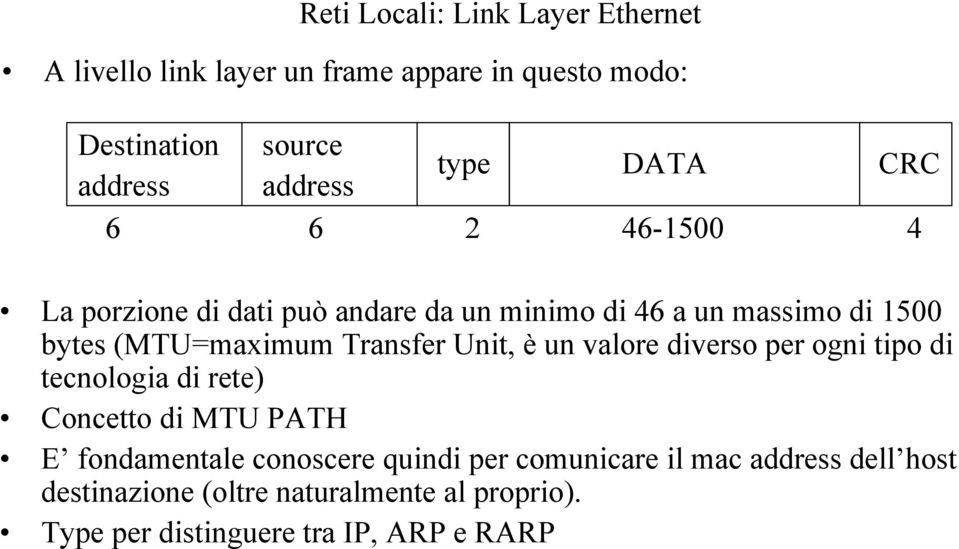 Transfer Unit, è un valore diverso per ogni tipo di tecnologia di rete) Concetto di MTU PATH E fondamentale conoscere