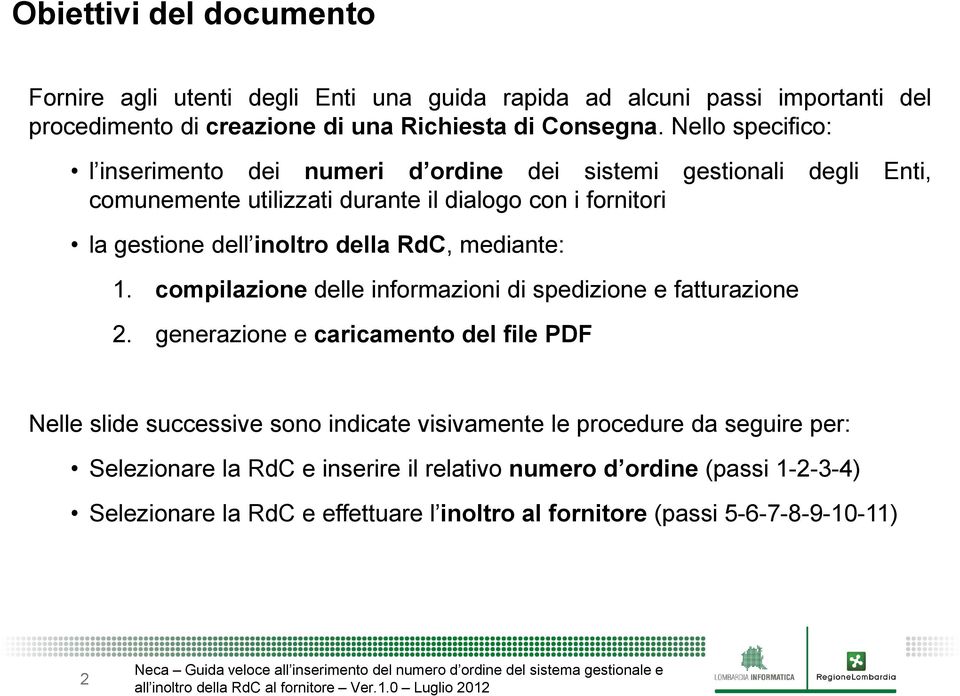 della RdC, mediante: 1. compilazione delle informazioni di spedizione e fatturazione 2.