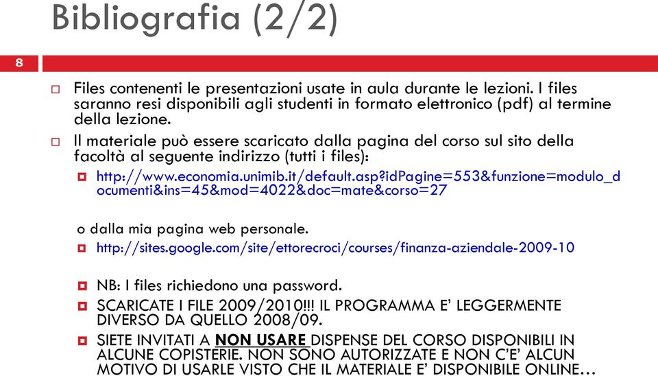 idpagine=553&funzione=modulo_d ocumenti&ins=45&mod=4022&doc=mate&corso=27 o dalla mia pagina web personale. http://sites.google.