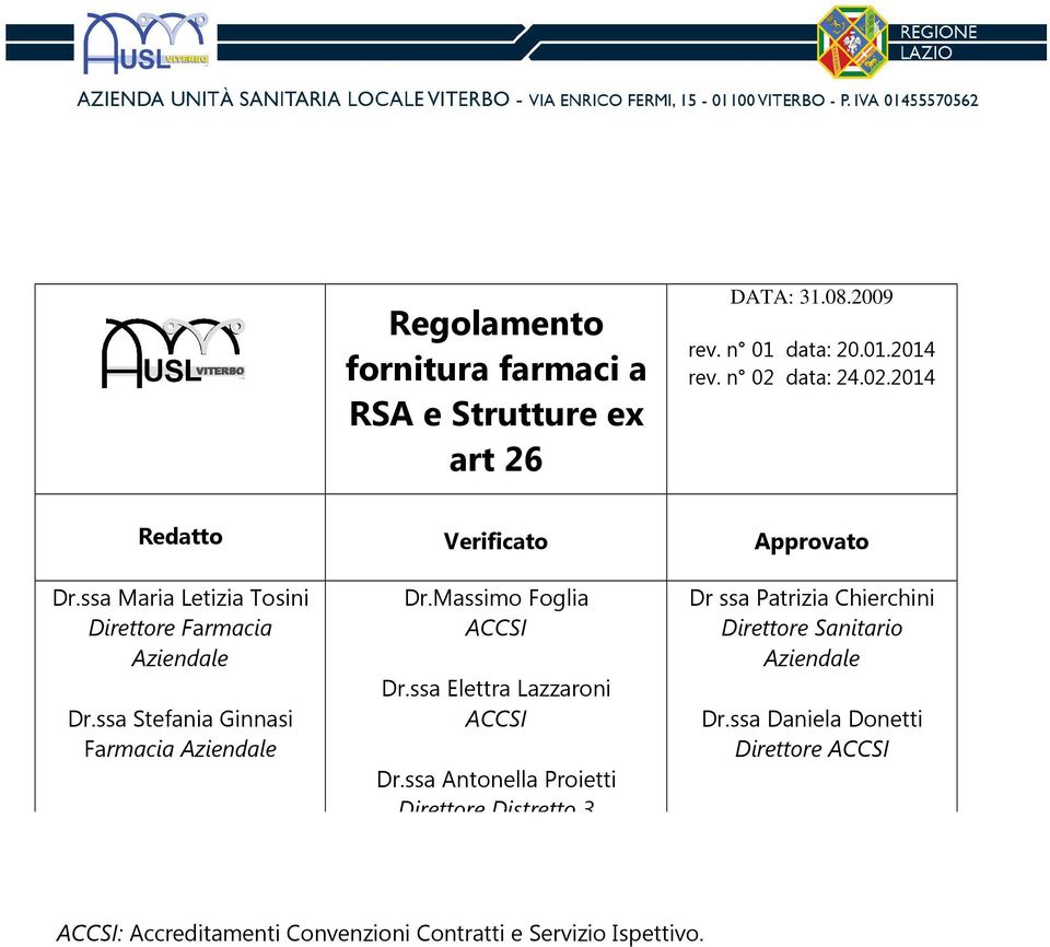 ssa Stefania Ginnasi Farmacia Aziendale Dr.Massimo Foglia ACCSI Dr.ssa Elettra Lazzaroni ACCSI Dr.