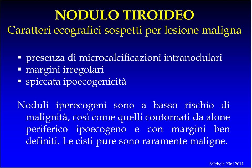 iperecogeni sono a basso rischio di malignità, così come quelli contornati da alone