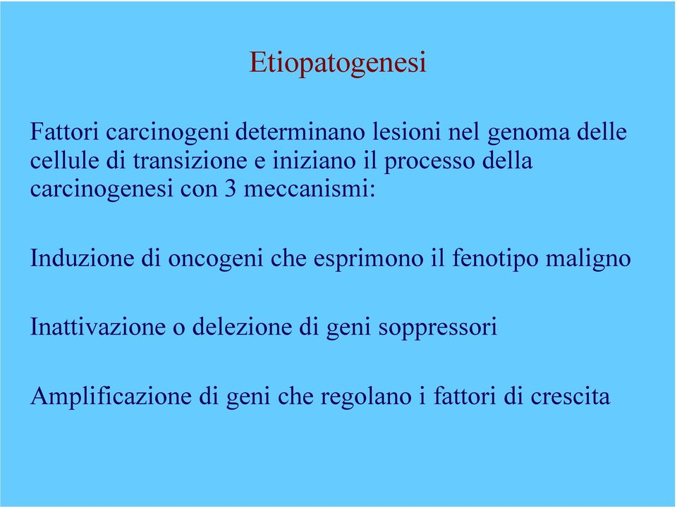 meccanismi: Induzione di oncogeni che esprimono il fenotipo maligno