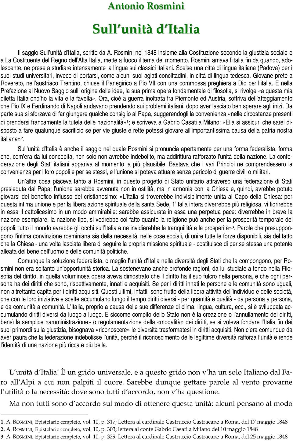 Rosmini amava l italia fin da quando, adolescente, ne prese a studiare intensamente la lingua sui classici italiani.