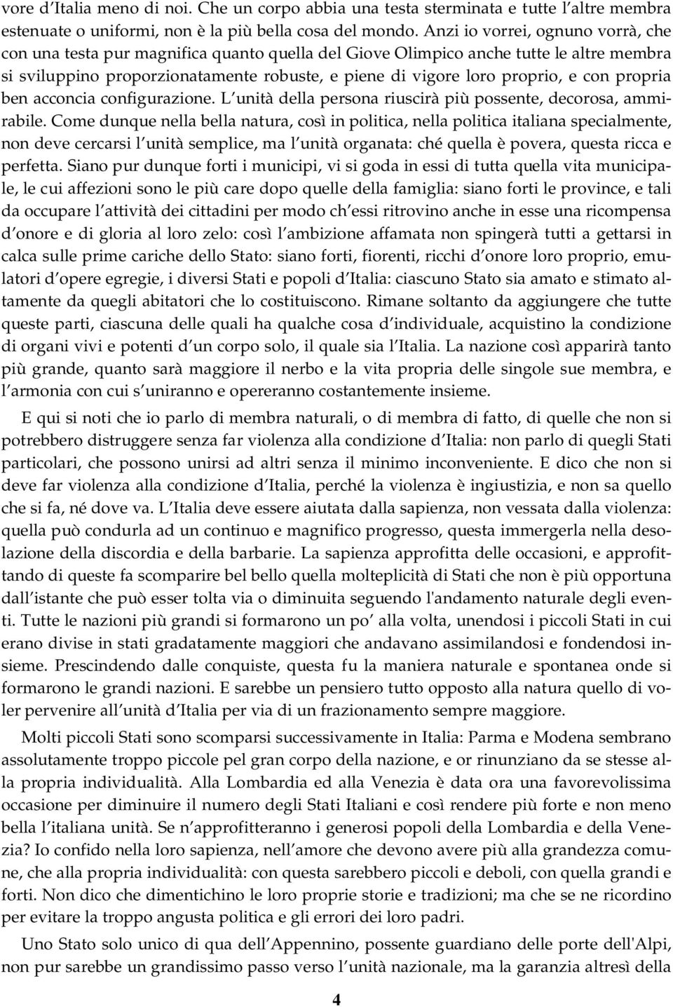 con propria ben acconcia configurazione. L unità della persona riuscirà più possente, decorosa, ammirabile.