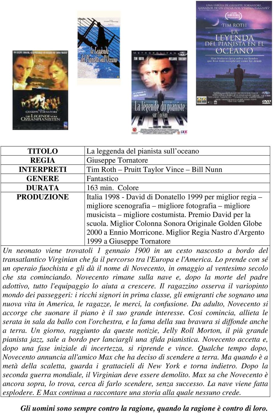 Miglior Colonna Sonora Originale Golden Globe 2000 a Ennio Morricone.