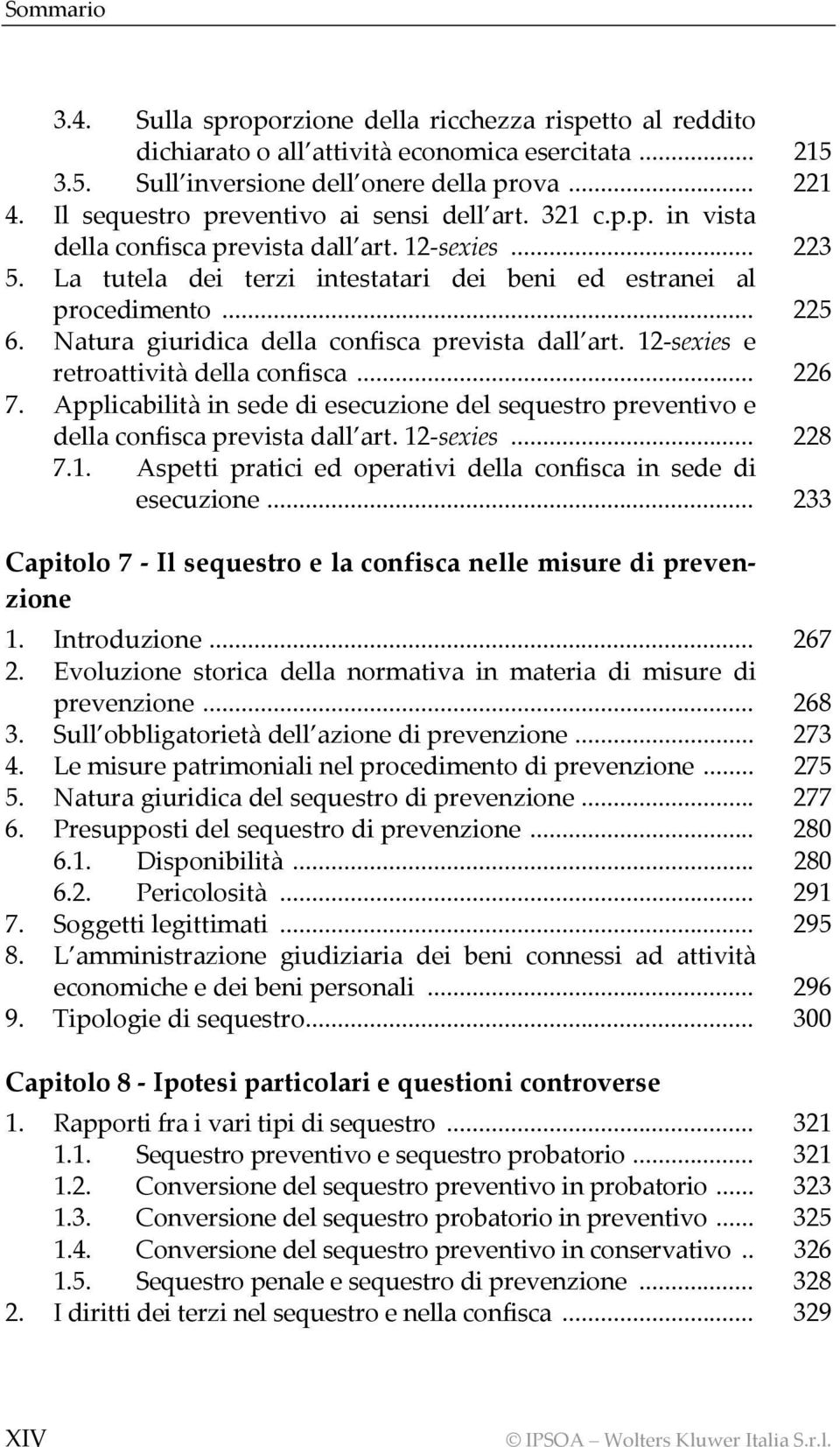 Natura giuridica della confisca prevista dall art. 12-sexies e retroattività della confisca... 226 7. Applicabilità in sede di esecuzione del sequestro preventivo e della confisca prevista dall art.