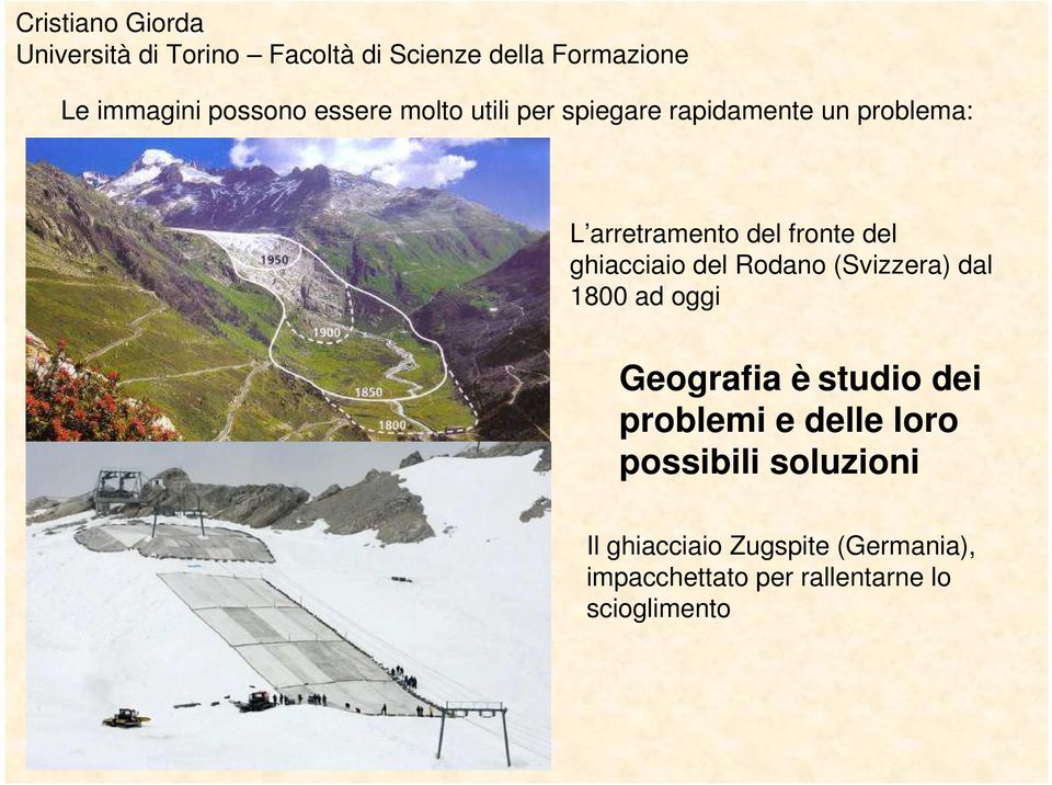 dal 1800 ad oggi Geografia è studio dei problemi e delle loro possibili