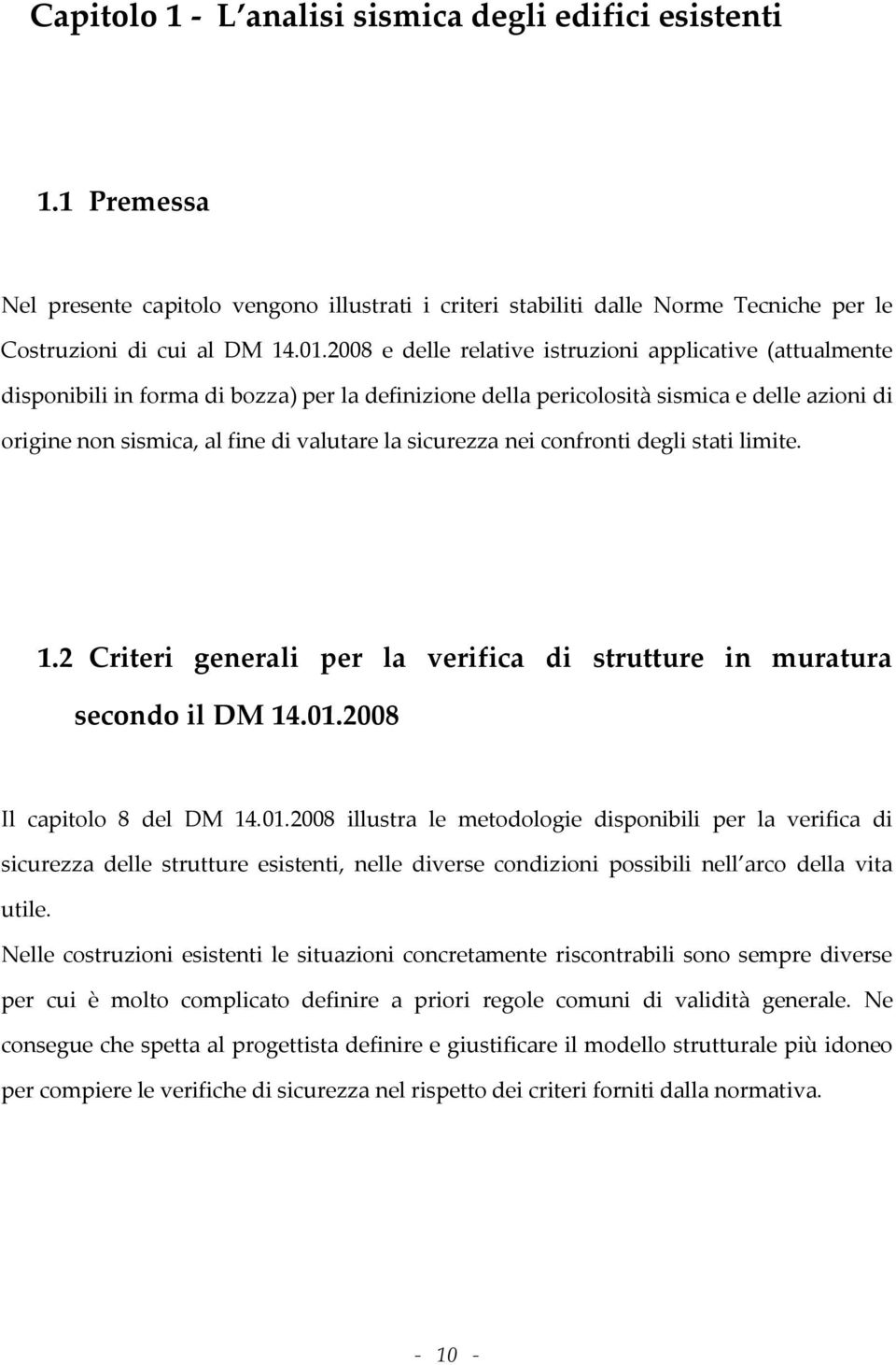 sicurezza nei confronti degli stati limite. 1.2 Criteri generali per la verifica di strutture in muratura secondo il DM 14.01.