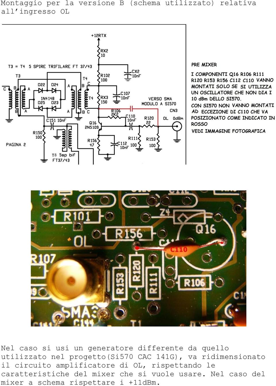 141G), va ridimensionato il circuito amplificatore di OL, rispettando le