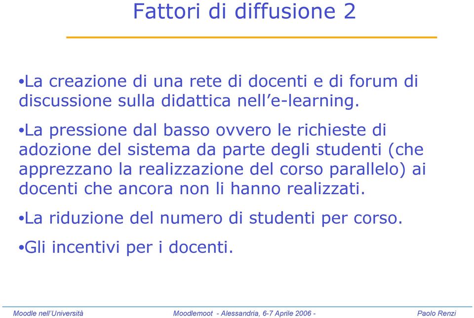 La pressione dal basso ovvero le richieste di adozione del sistema da parte degli studenti (che