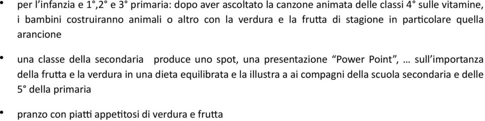 secondaria produce uno spot, una presentazione Power Point, sull importanza della fruba e la verdura in una dieta