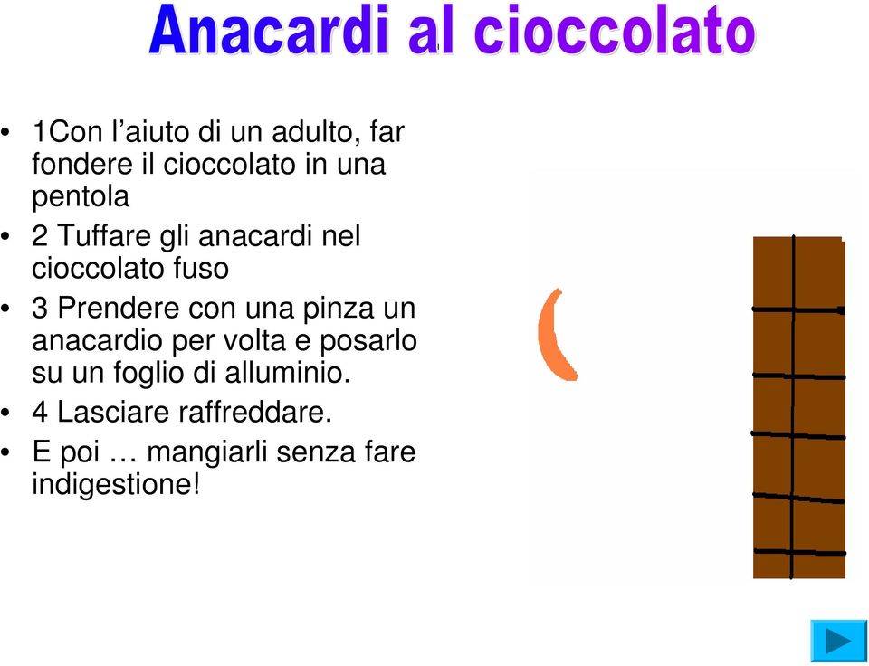 una pinza un anacardio per volta e posarlo su un foglio di