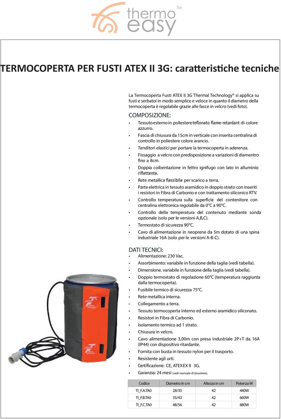 Fascia di chiusura da 15cm in verticale con inserita centralina di controllo in poliestere colore arancio. Tenditori elastici per portare la termocoperta in aderenza.