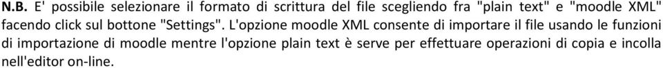 L'opzione moodle XML consente di importare il file usando le funzioni di importazione