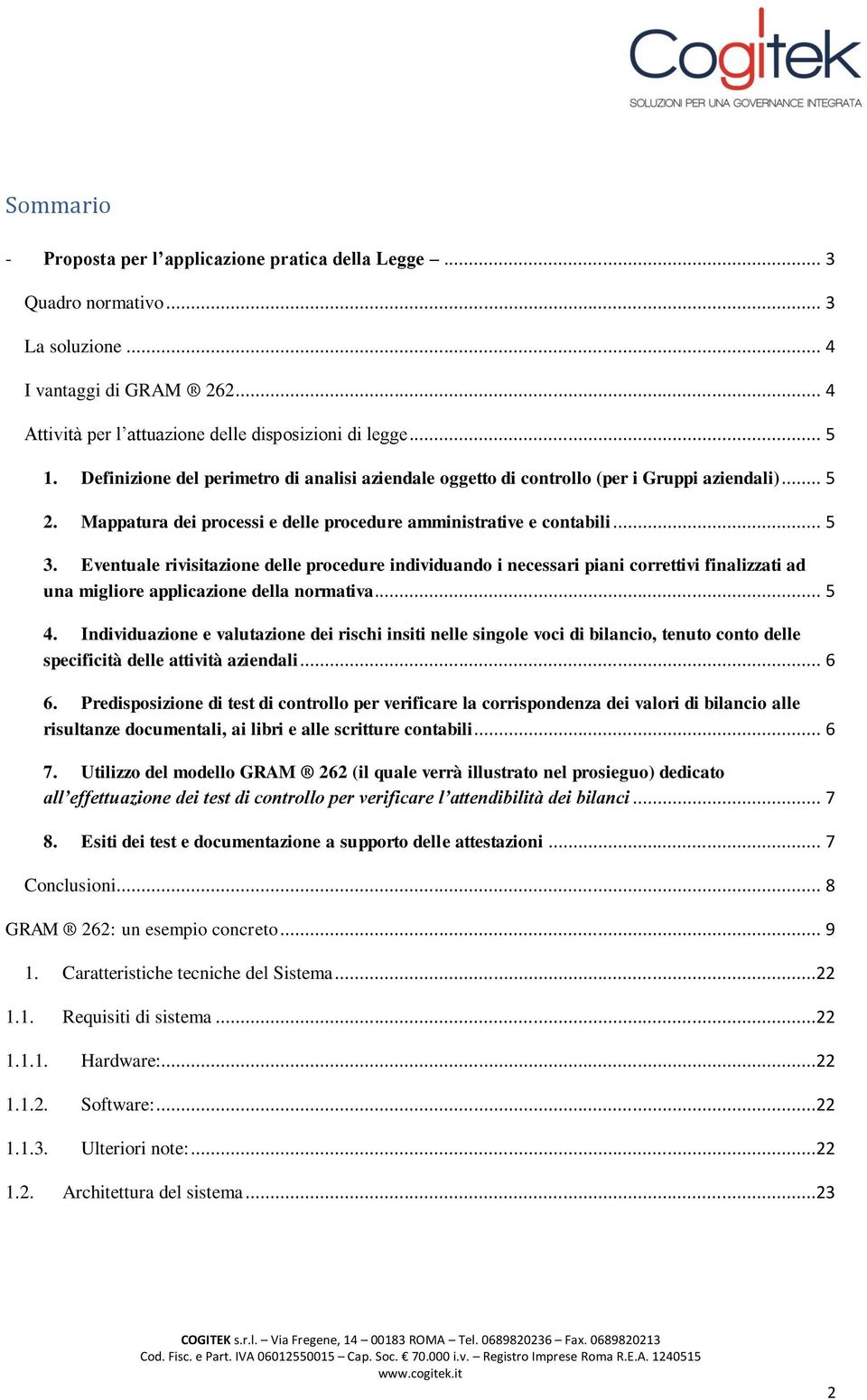 Eventuale rivisitazione delle procedure individuando i necessari piani correttivi finalizzati ad una migliore applicazione della normativa... 5 4.