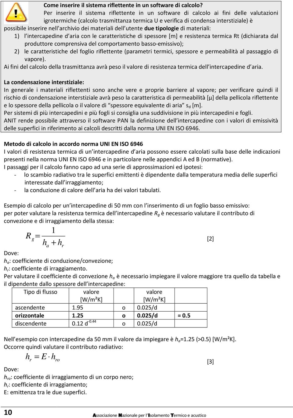 archivio dei materiali dell utente due tipologie di materiali: ) l intercapedine d aria con le caratteristiche di spessore [m] e resistenza termica Rt (dichiarata dal produttore comprensiva del