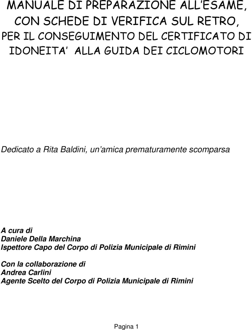 scomparsa A cura di Daniele Della Marchina Ispettore Capo del Corpo di Polizia Municipale di Rimini