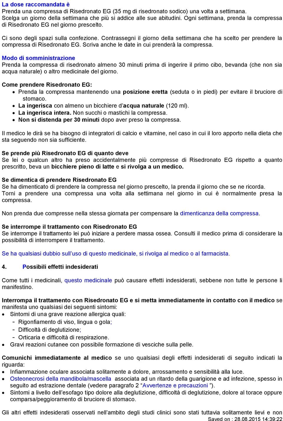 Contrassegni il giorno della settimana che ha scelto per prendere la compressa di Risedronato EG. Scriva anche le date in cui prenderà la compressa.