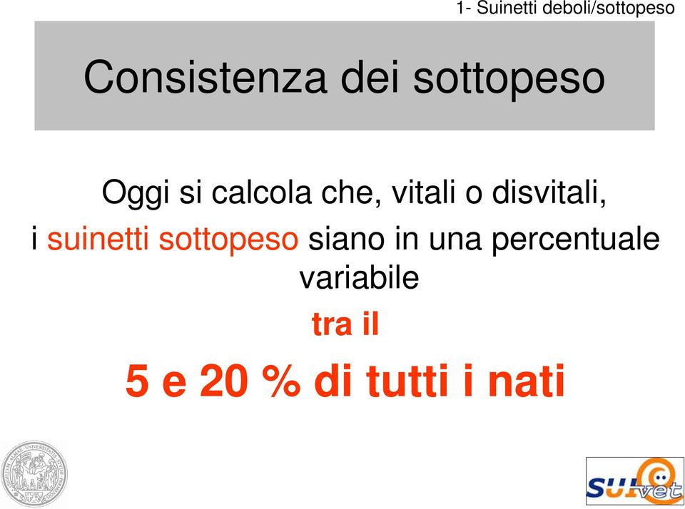 disvitali, i suinetti sottopeso siano in una