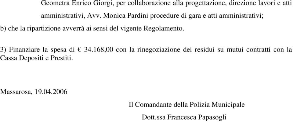 Regolamento. 3) Finanziare la spesa di 34.