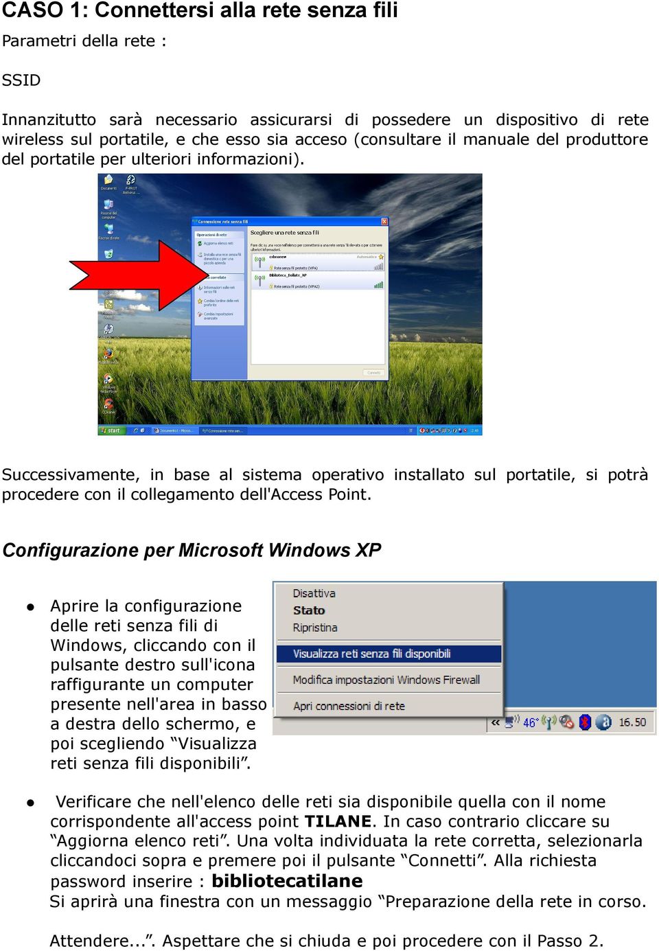 Successivamente, in base al sistema operativo installato sul portatile, si potrà procedere con il collegamento dell'access Point.