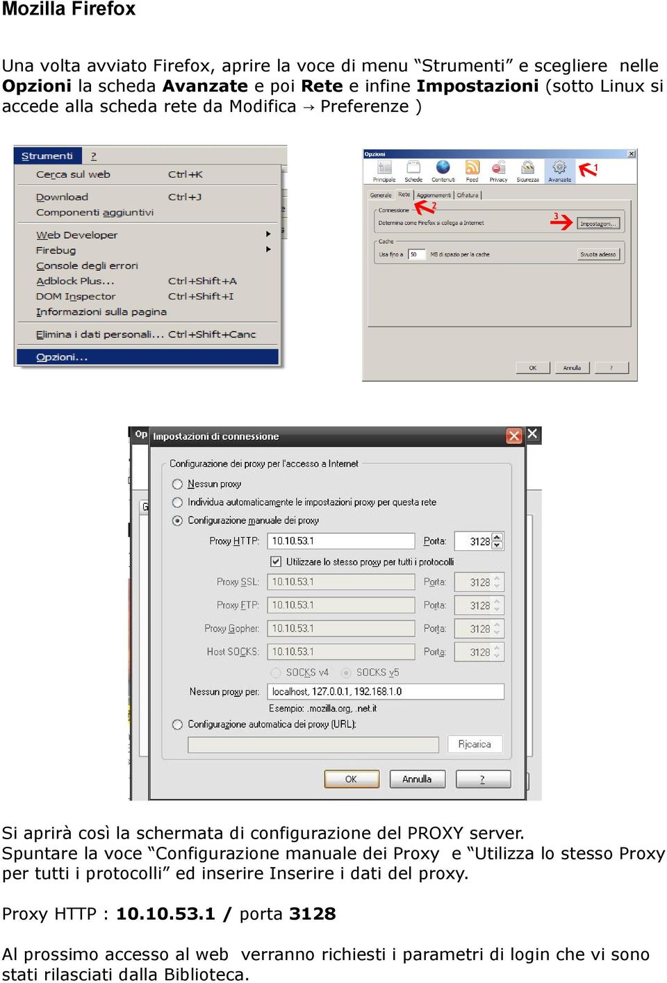 Spuntare la voce Configurazione manuale dei Proxy e Utilizza lo stesso Proxy per tutti i protocolli ed inserire Inserire i dati del proxy.