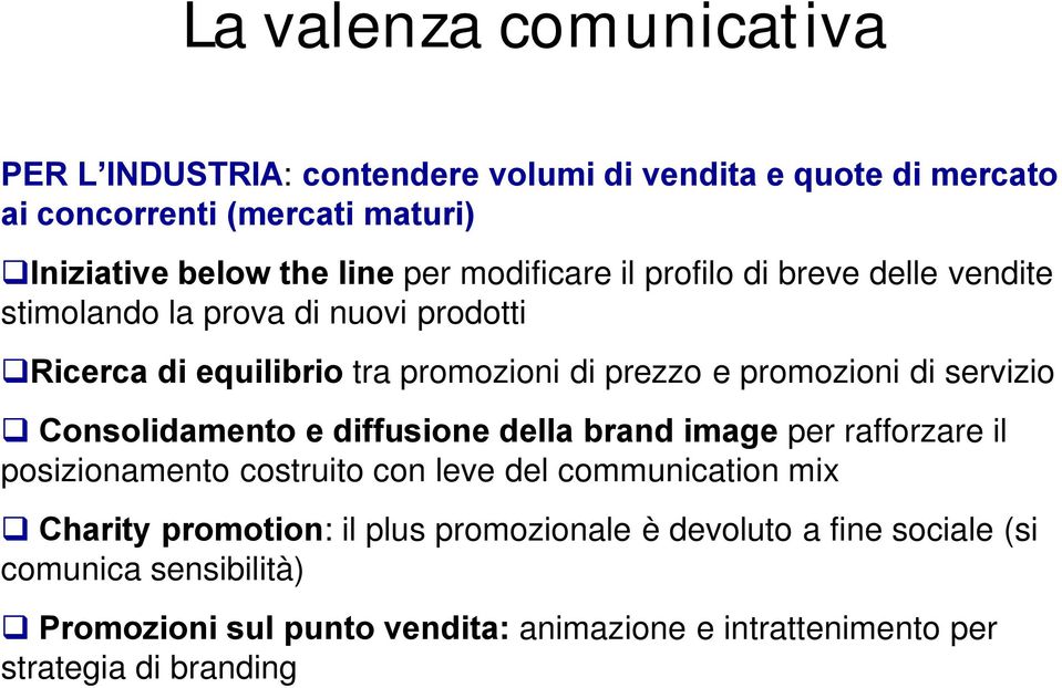 servizio Consolidamento e diffusione della brand image per rafforzare il posizionamento costruito con leve del communication mix Charity promotion: il