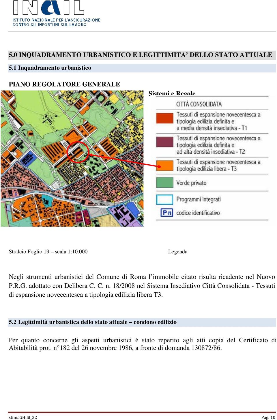 000 Legenda Negli strumenti urbanistici del Comune di Roma l immobile citato risulta ricadente ne