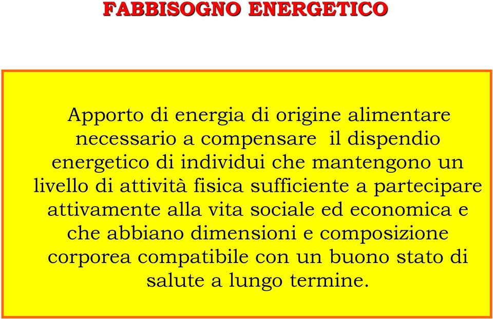 fisica sufficiente a partecipare attivamente alla vita sociale ed economica e che