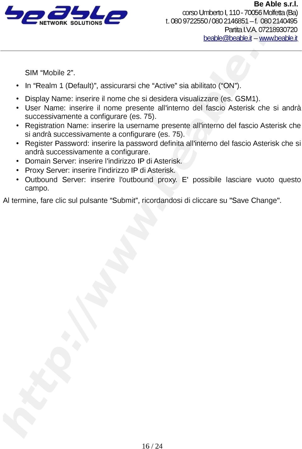 Registration Name: inserire la username presente all'interno del fascio Asterisk che si andrà successivamente a configurare (es. 75).