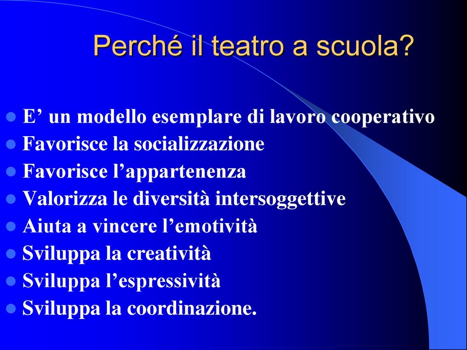 socializzazione Favorisce l appartenenza Valorizza le diversità