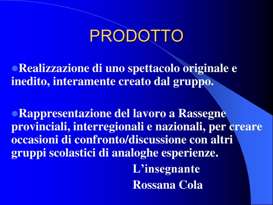 Rappresentazione del lavoro a Rassegne provinciali, interregionali e