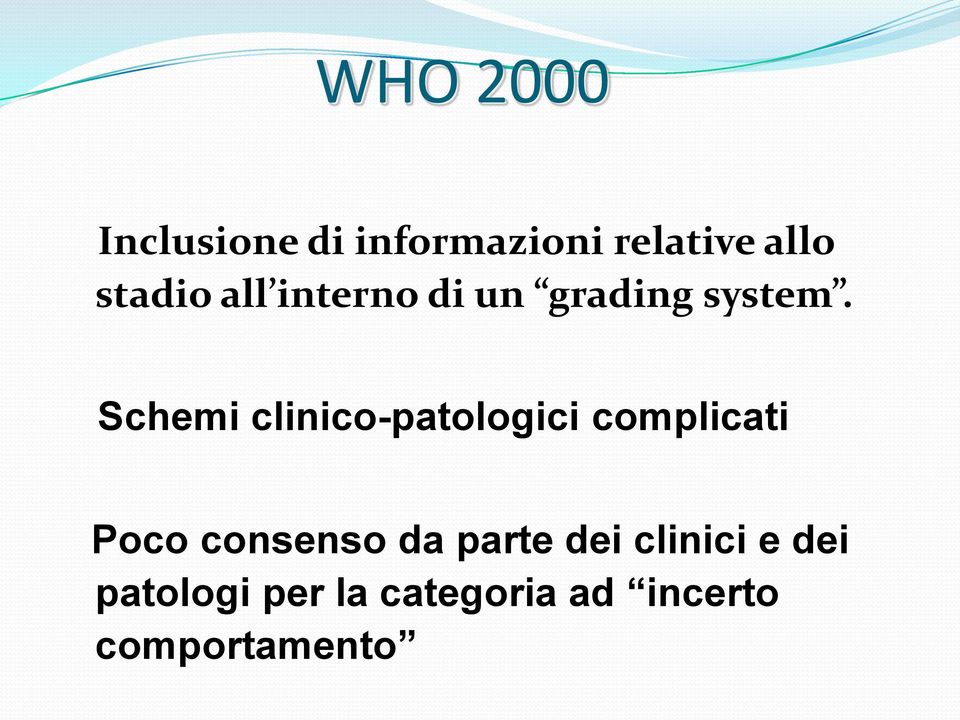 Schemi clinico-patologici complicati Poco consenso da