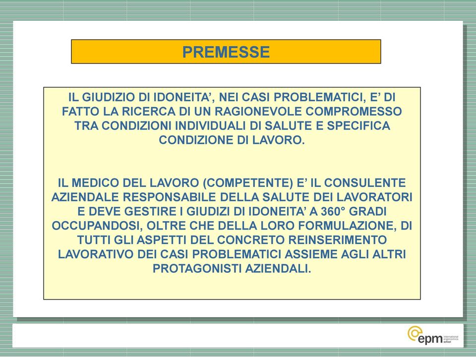 IL MEDICO DEL LAVORO (COMPETENTE) E IL CONSULENTE AZIENDALE RESPONSABILE DELLA SALUTE DEI LAVORATORI E DEVE GESTIRE I GIUDIZI